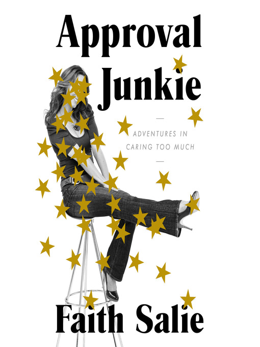 Title details for Approval Junkie by Faith Salie - Available